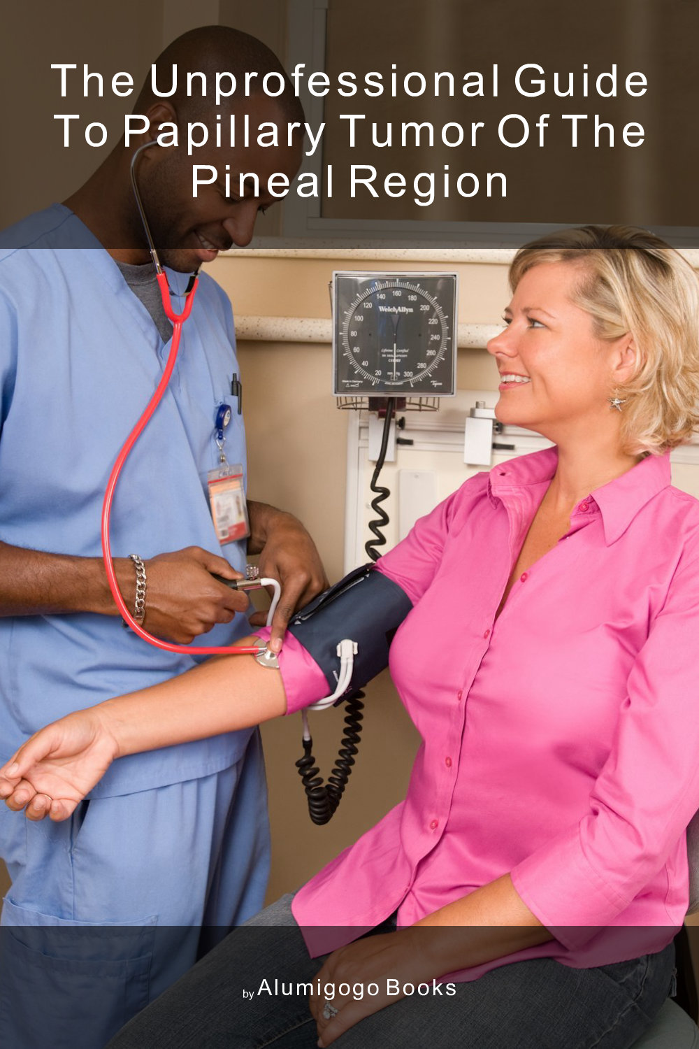 Cover of The Unprofessional Guide to papillary tumor of the pineal region