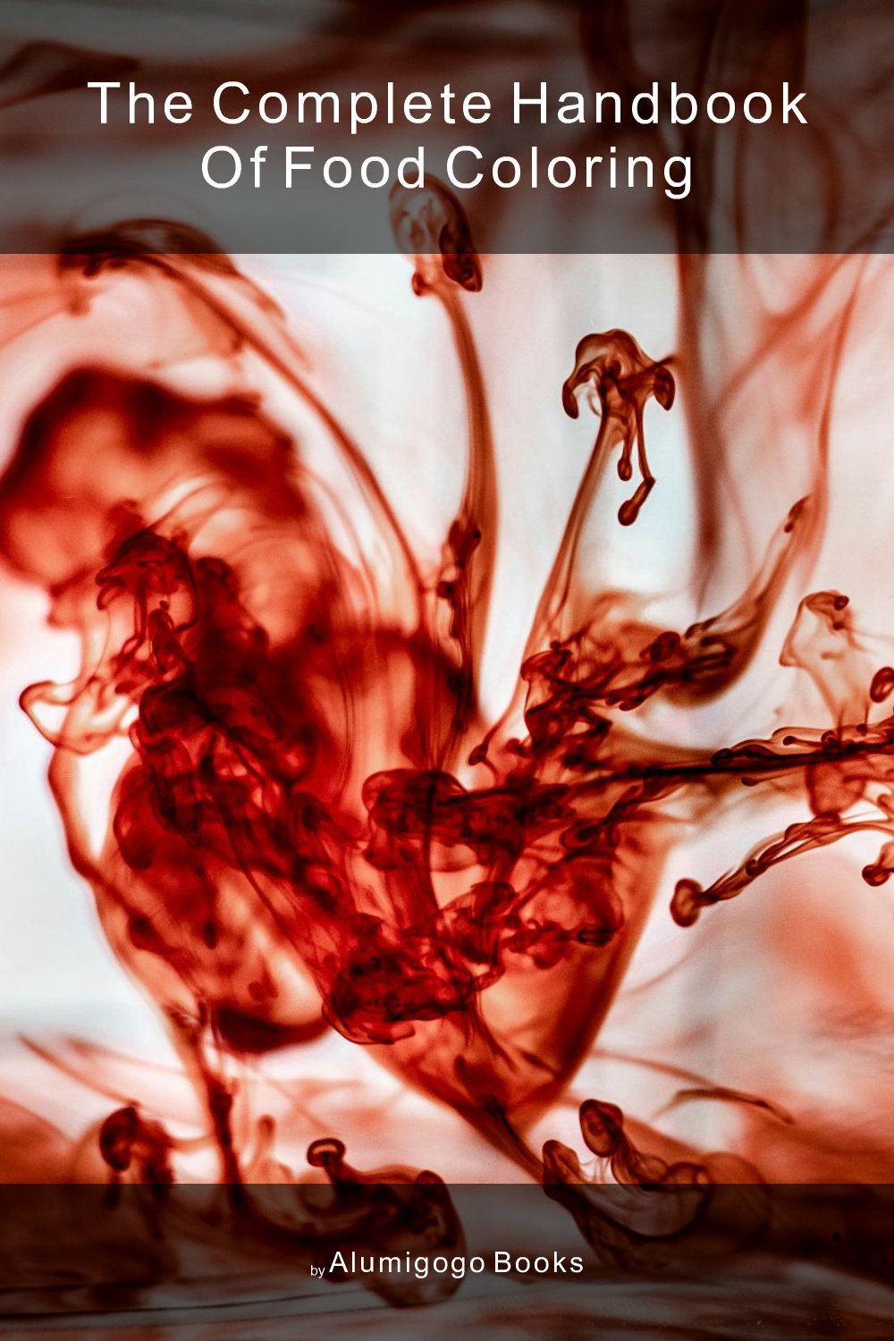 Cover of The Complete Handbook of Food Coloring