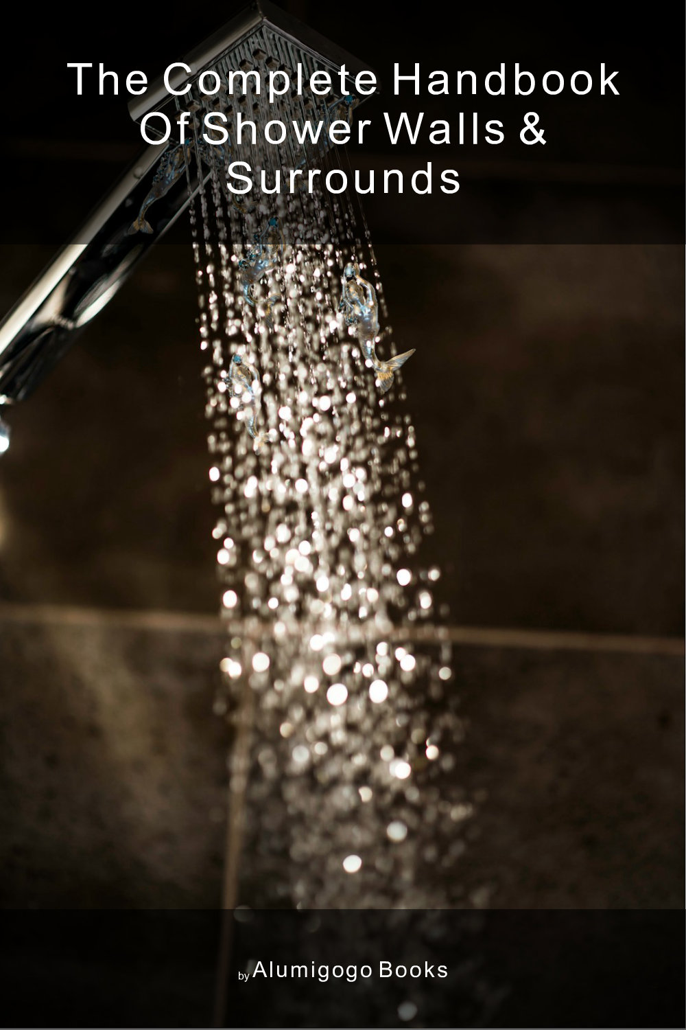 Cover of The Complete Handbook of Shower Walls & Surrounds