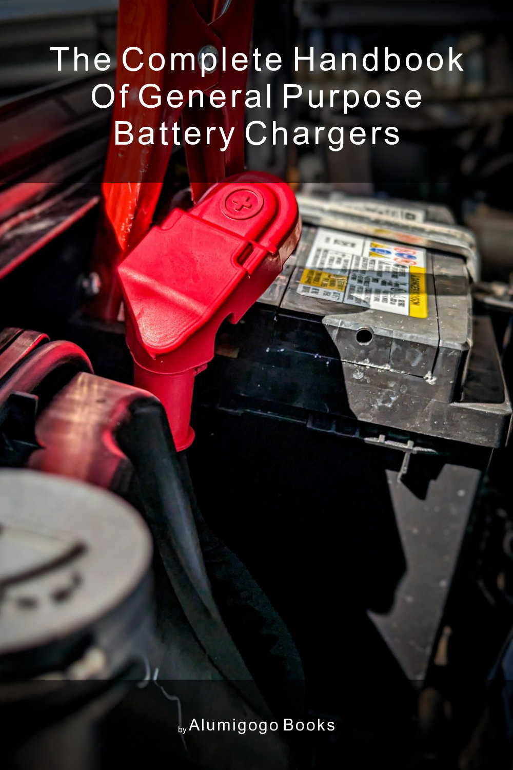 Cover of The Complete Handbook of General Purpose Battery Chargers