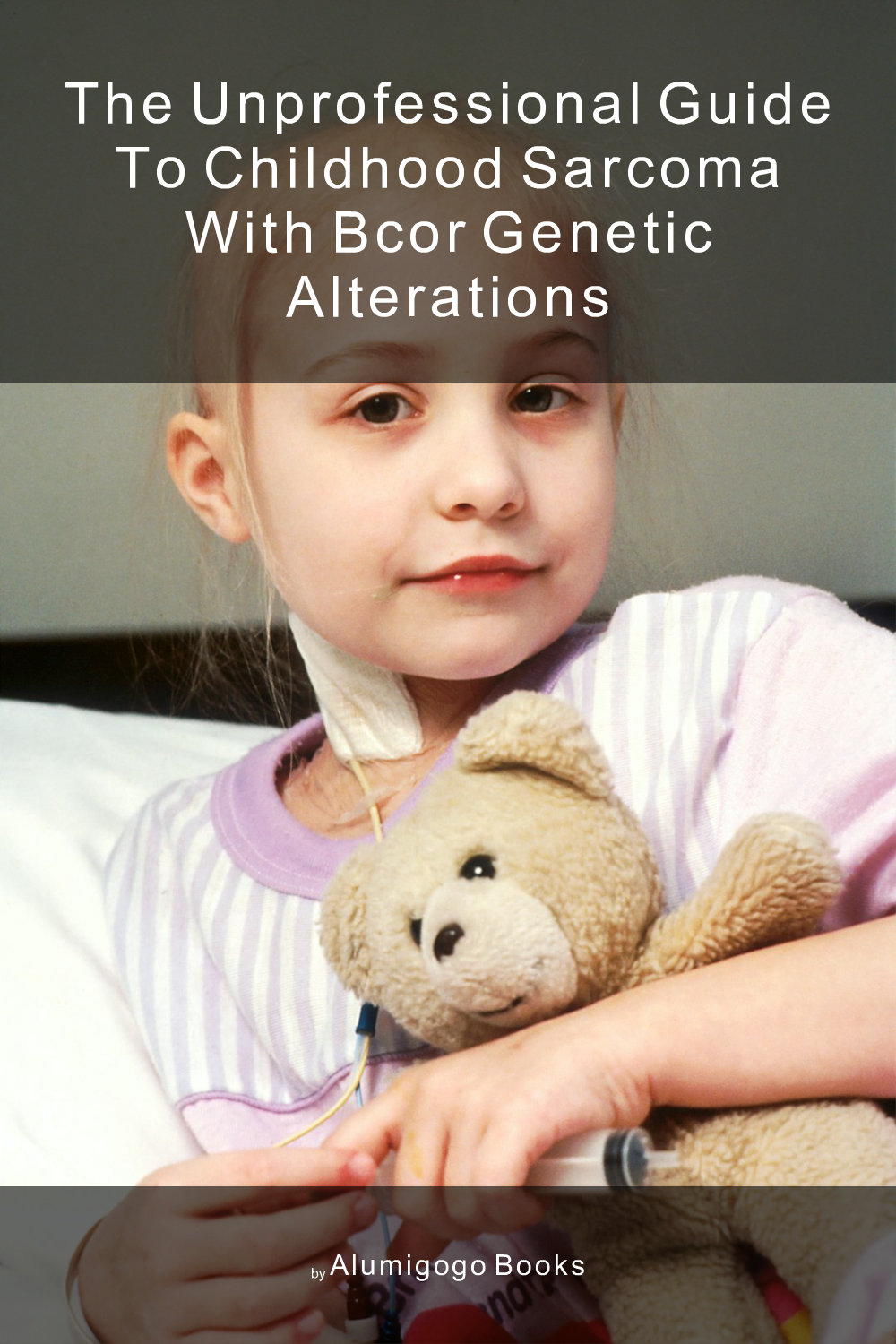 Cover of The Unprofessional Guide to childhood sarcoma with BCOR genetic alterations