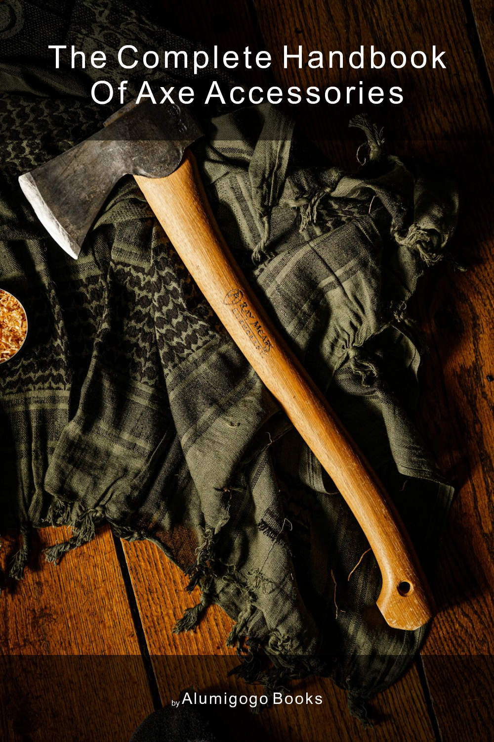 Cover of The Complete Handbook of Axe Accessories