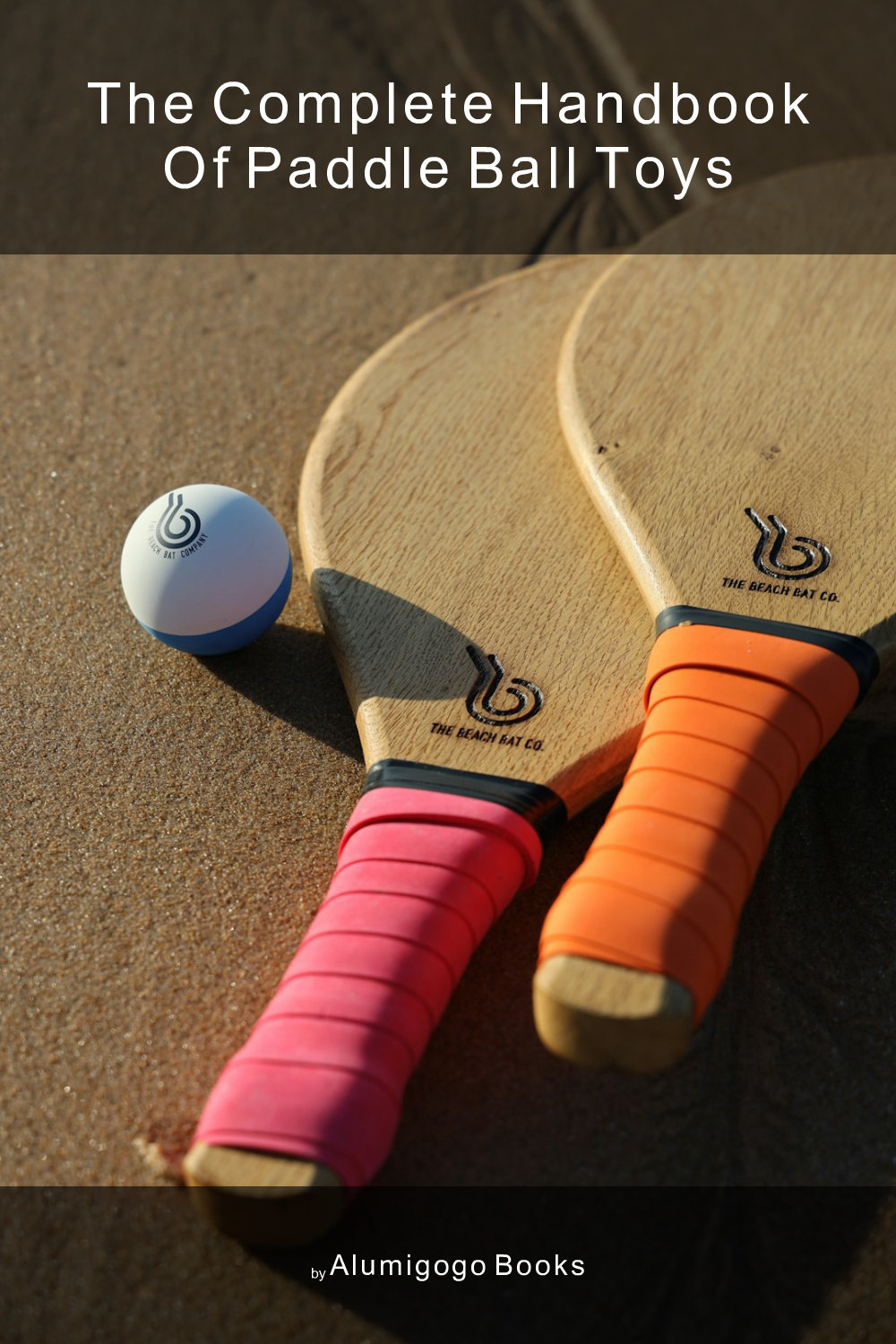 Cover of The Complete Handbook of Paddle Ball Toys