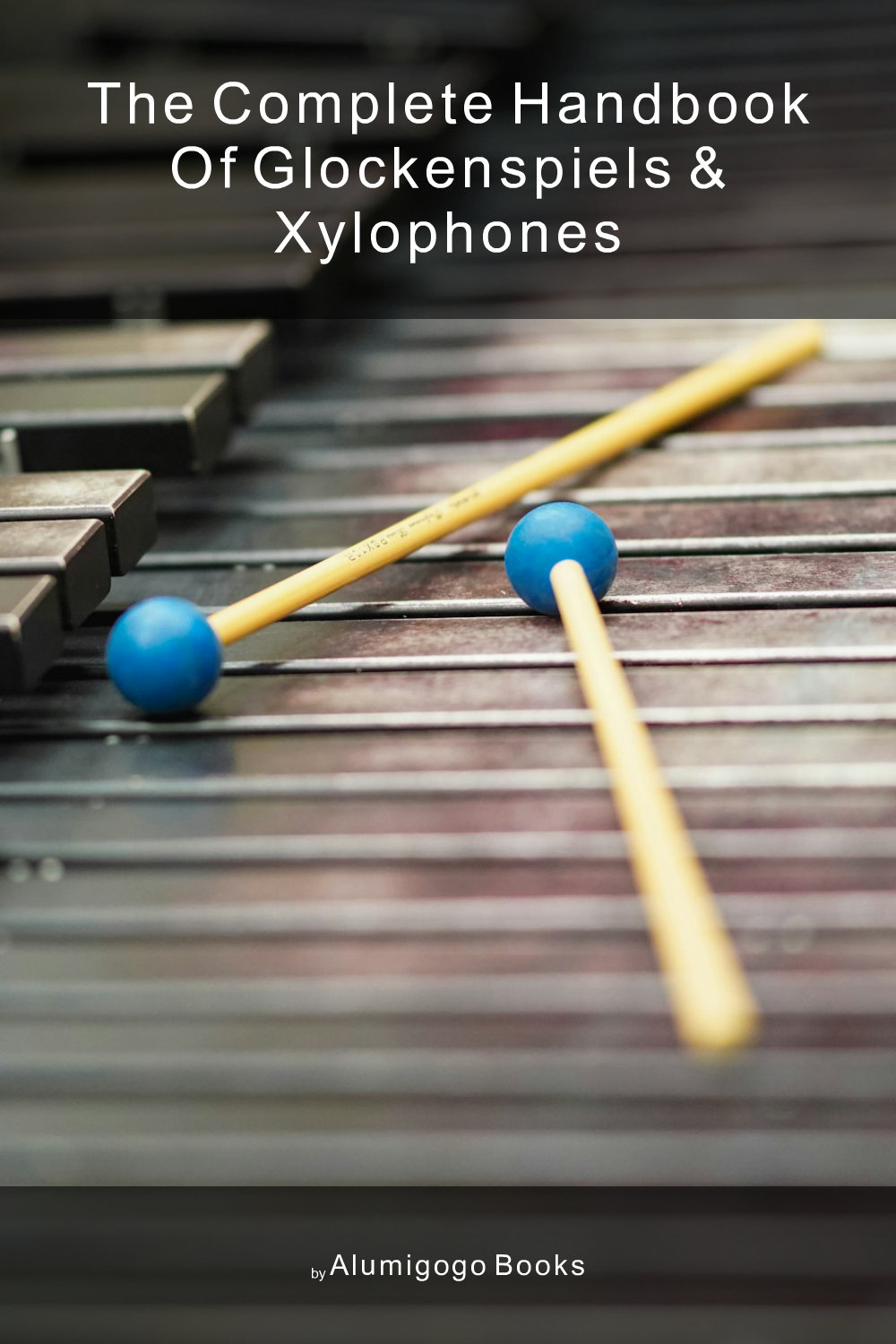 Cover of The Complete Handbook of Glockenspiels & Xylophones