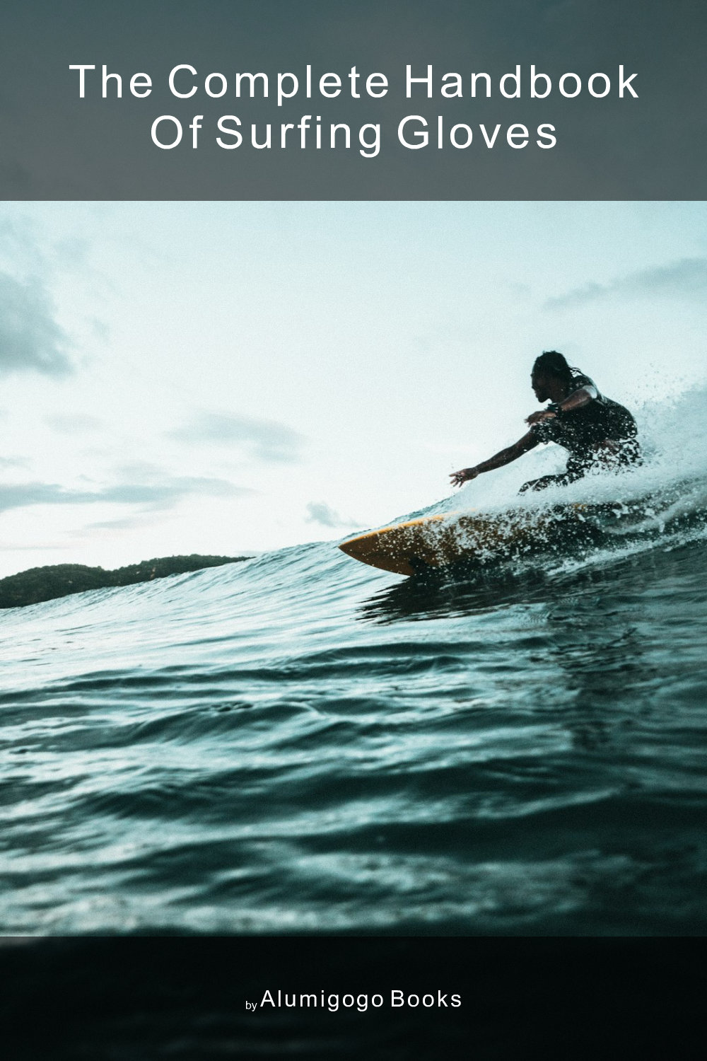 Cover of The Complete Handbook of Surfing Gloves