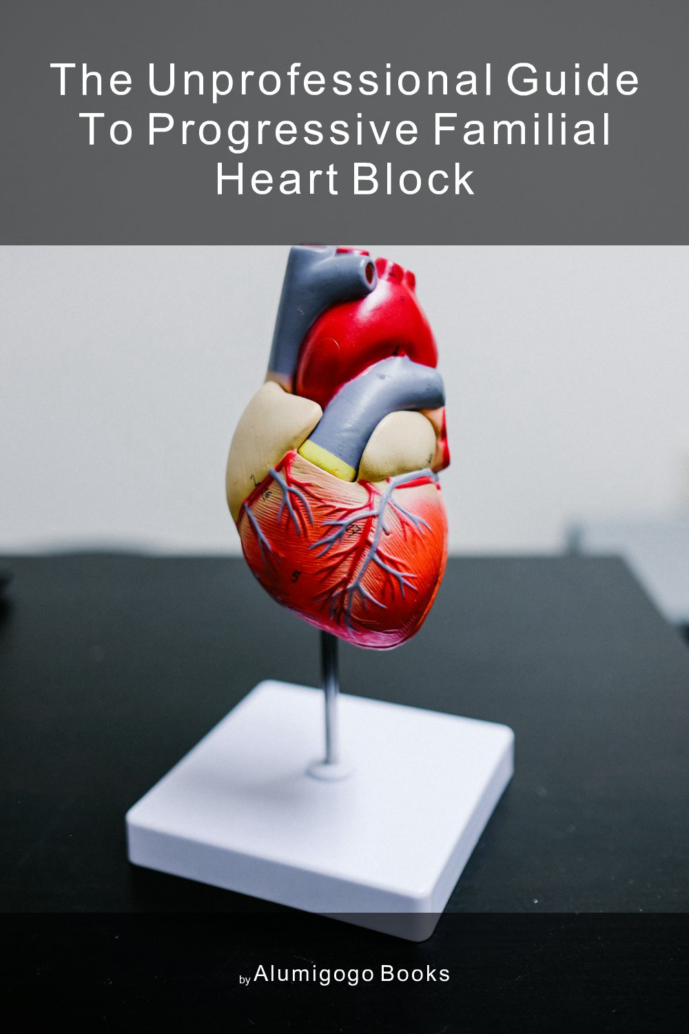 Cover of The Unprofessional Guide to progressive familial heart block