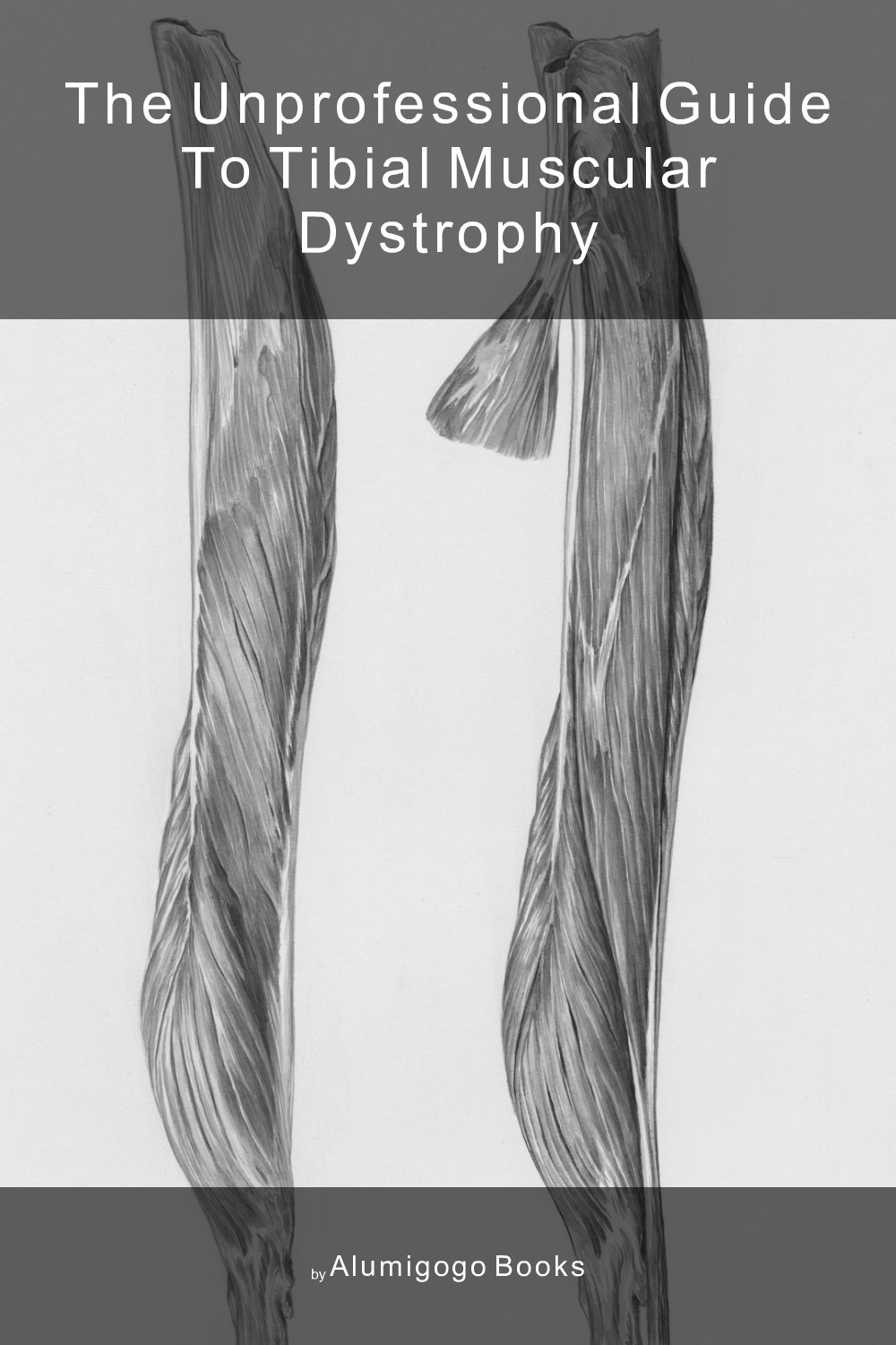 Cover of The Unprofessional Guide to tibial muscular dystrophy