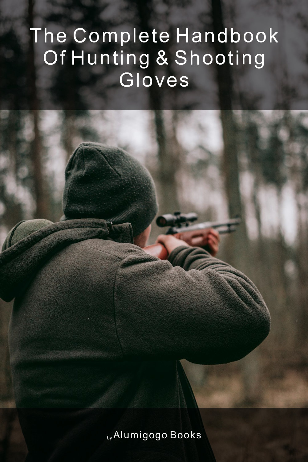 Cover of The Complete Handbook of Hunting & Shooting Gloves