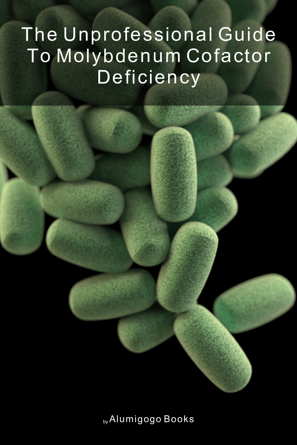 Cover of The Unprofessional Guide to molybdenum cofactor deficiency