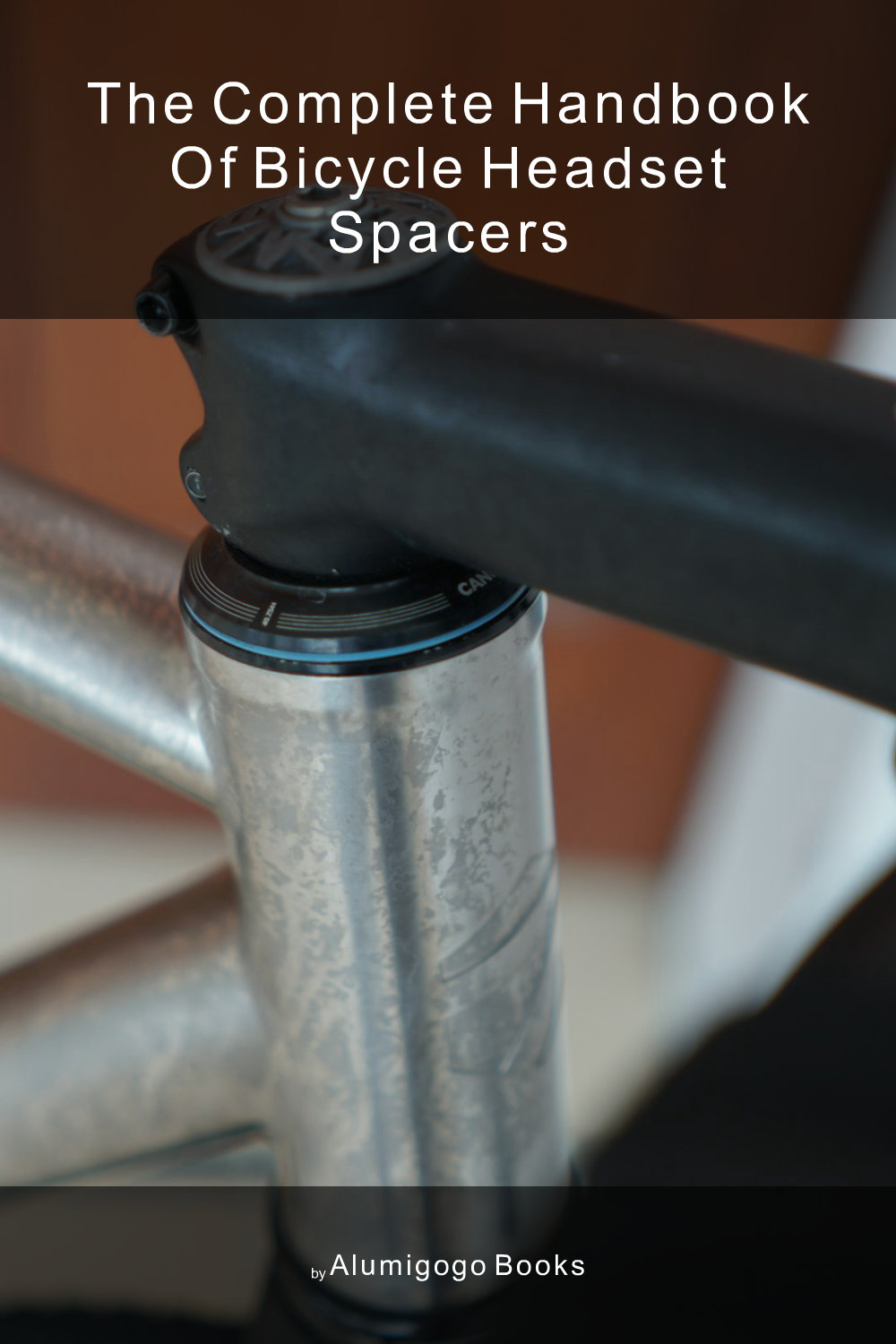 Cover of The Complete Handbook of Bicycle Headset Spacers