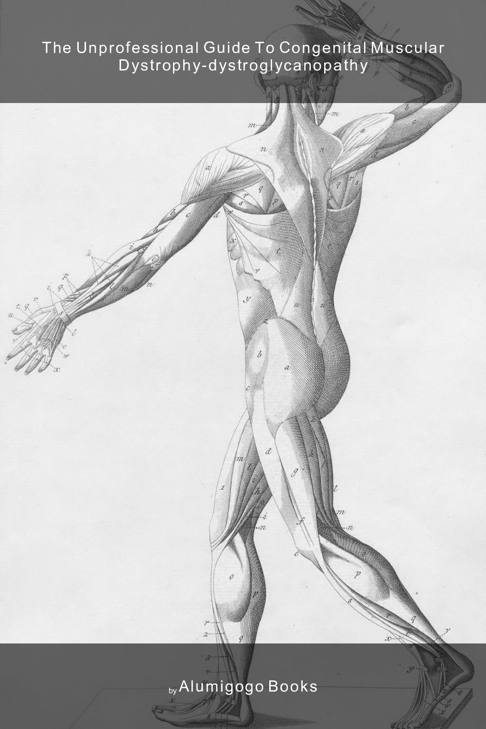 Cover of The Unprofessional Guide to congenital muscular dystrophy-dystroglycanopathy