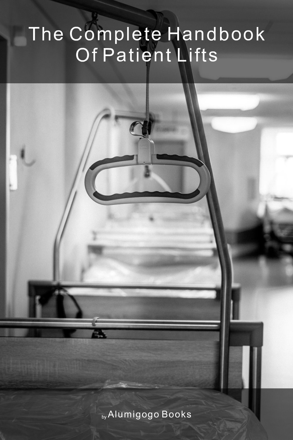 Cover of The Complete Handbook of Patient Lifts