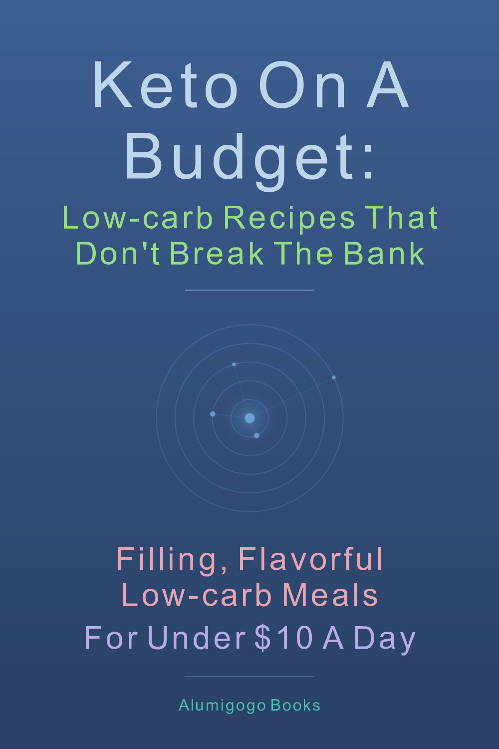 Cover of Keto on a Budget: Low-Carb Recipes That Don't Break the Bank