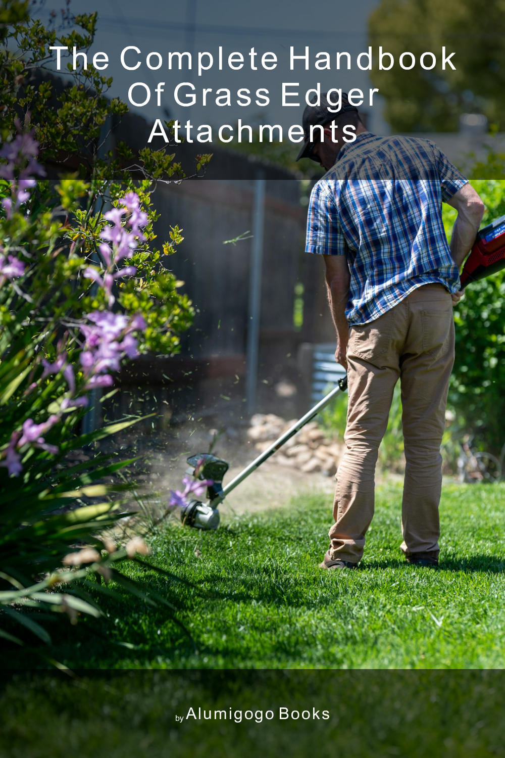 Cover of The Complete Handbook of Grass Edger Attachments