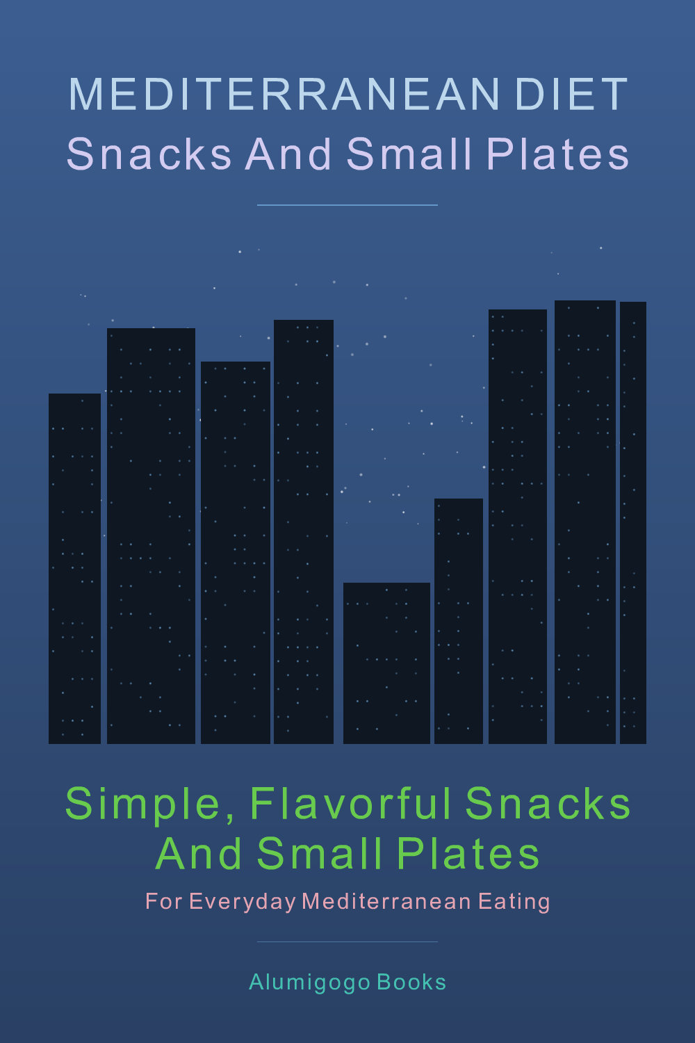 Cover of Mediterranean Diet Snacks and Small Plates