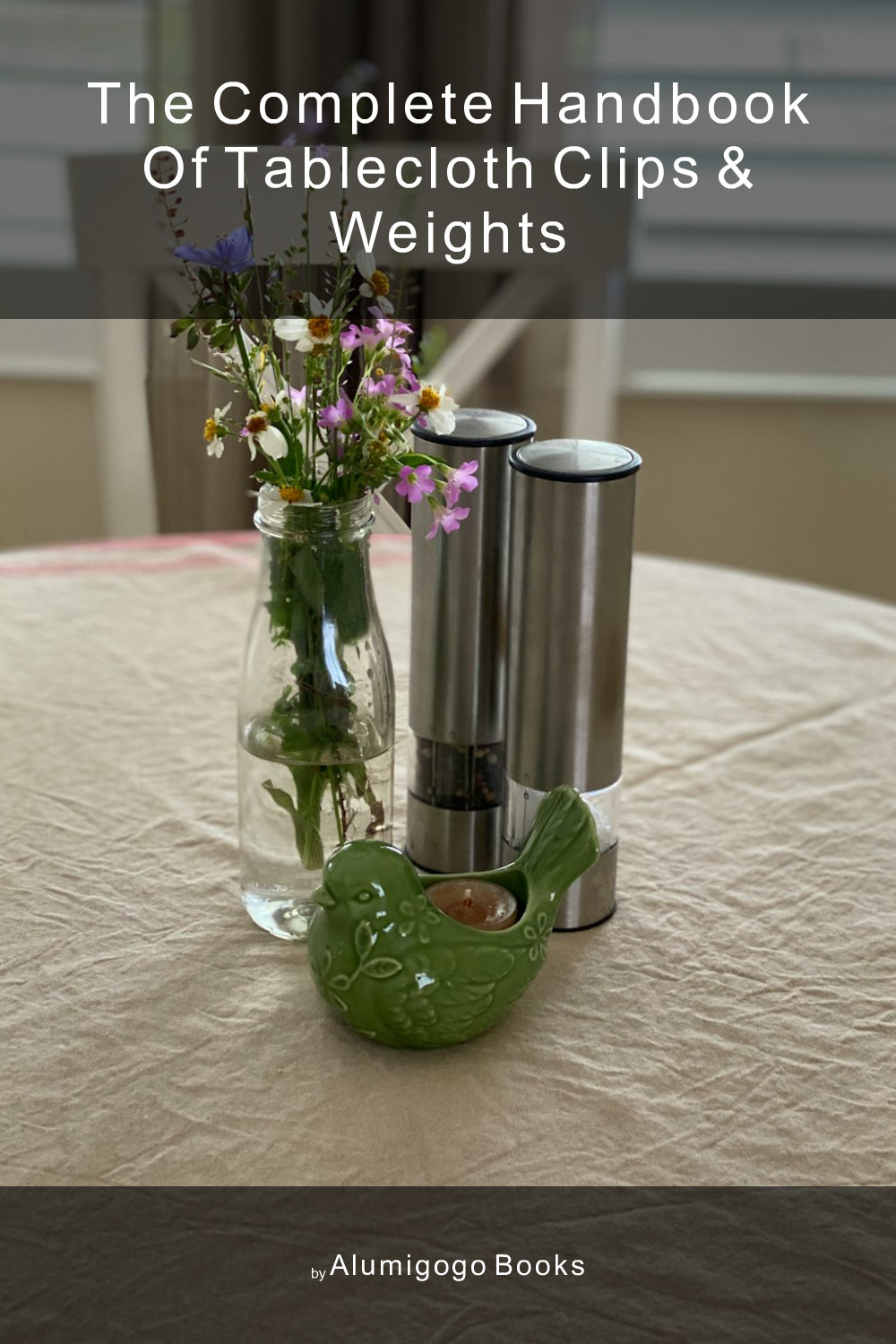 Cover of The Complete Handbook of Tablecloth Clips & Weights