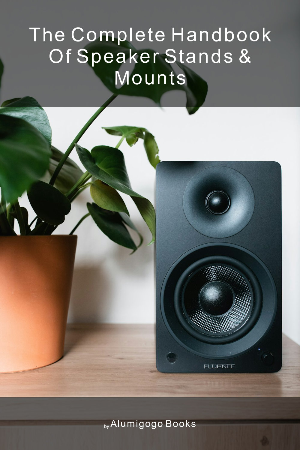 Cover of The Complete Handbook of Speaker Stands & Mounts