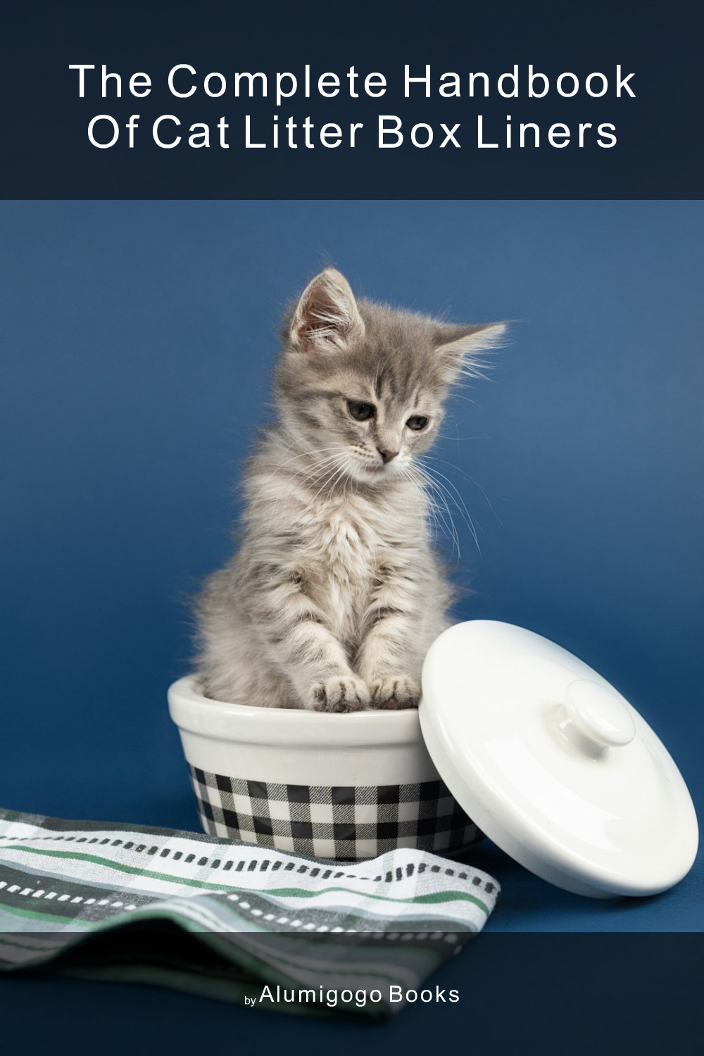 Cover of The Complete Handbook of Cat Litter Box Liners