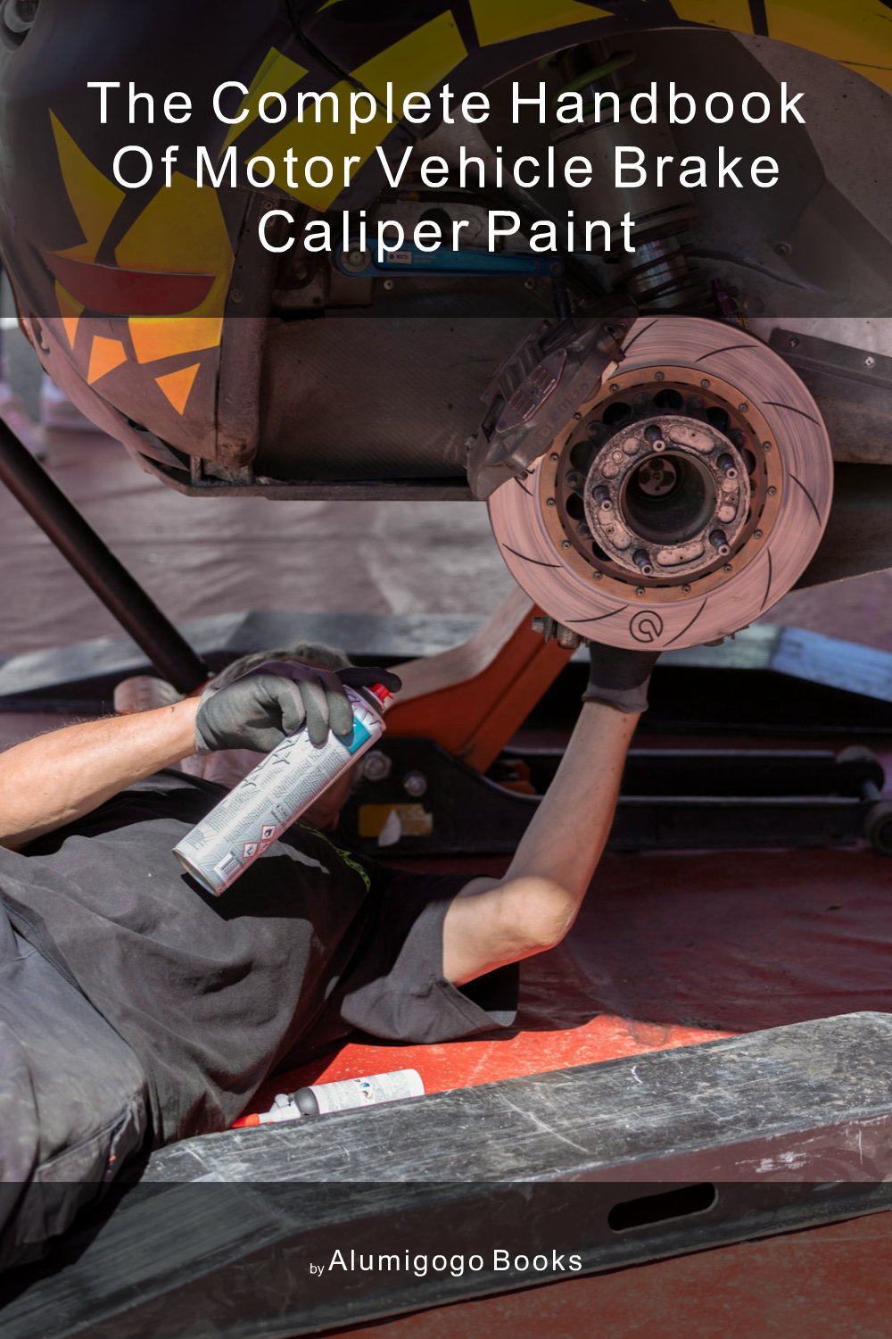 Cover of The Complete Handbook of Motor Vehicle Brake Caliper Paint