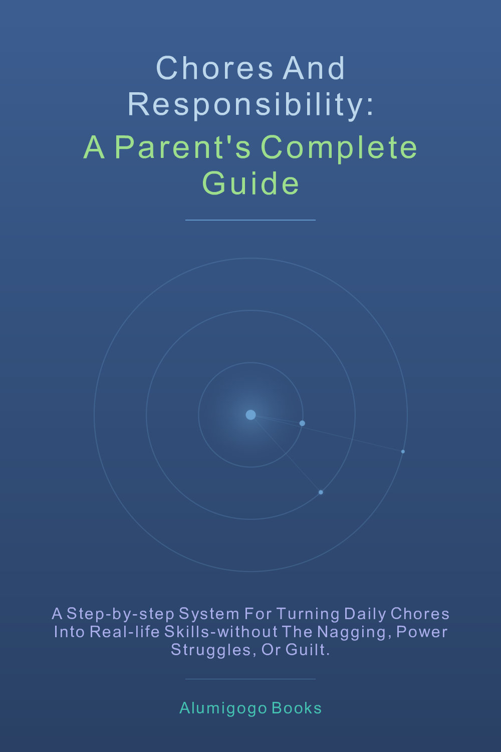 Cover of Chores and Responsibility: A Parent's Complete Guide
