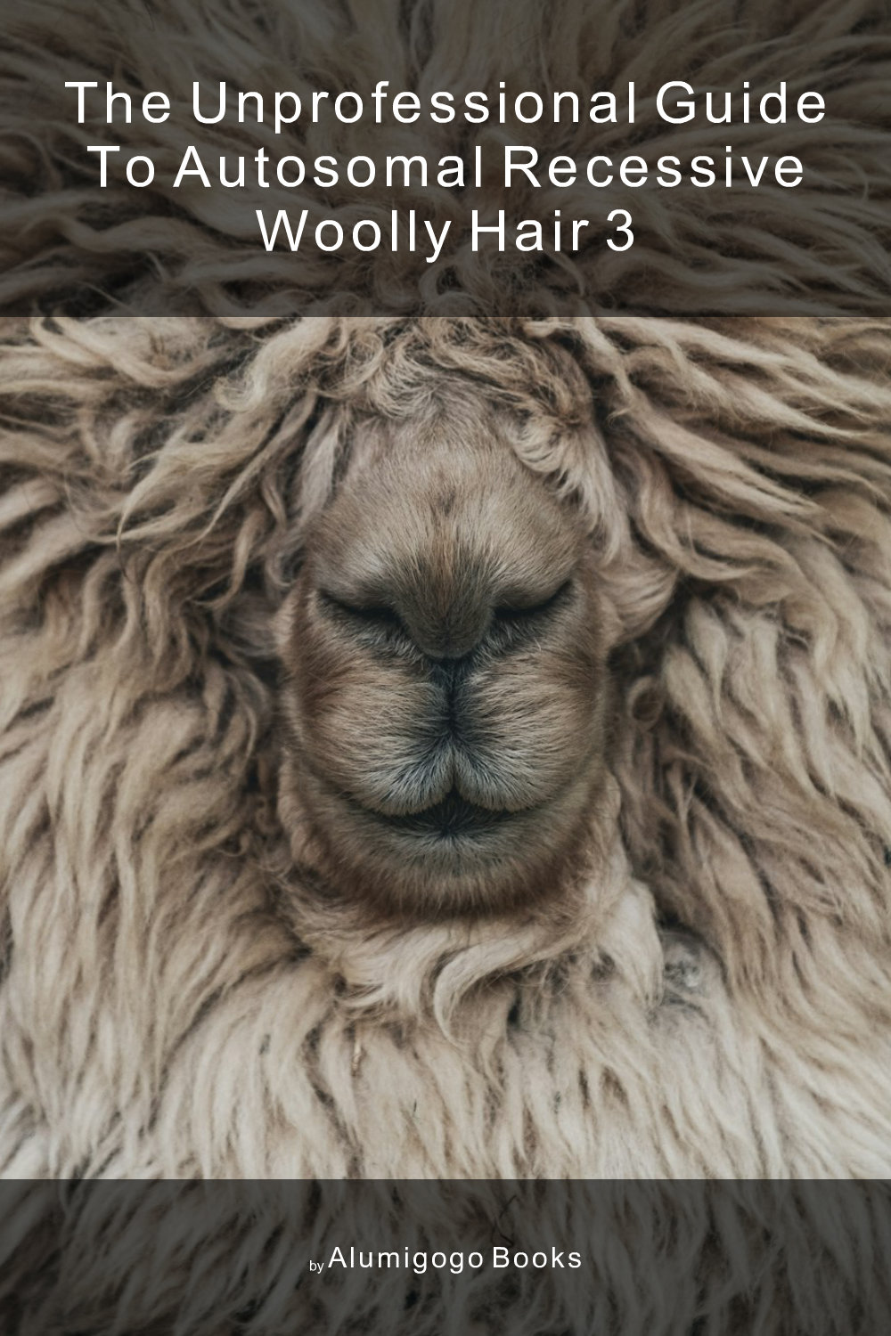 Cover of The Unprofessional Guide to autosomal recessive woolly hair 3