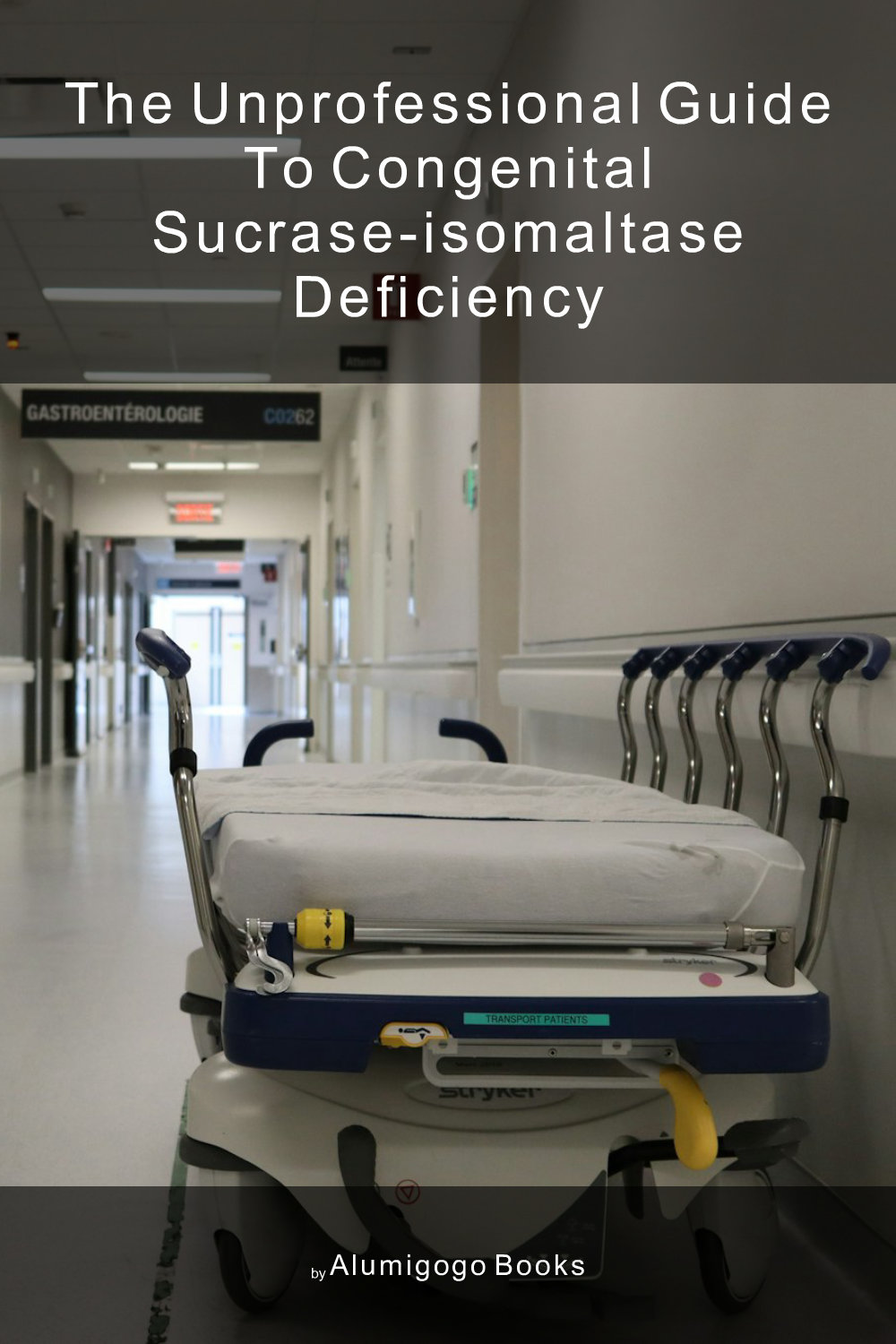 Cover of The Unprofessional Guide to congenital sucrase-isomaltase deficiency