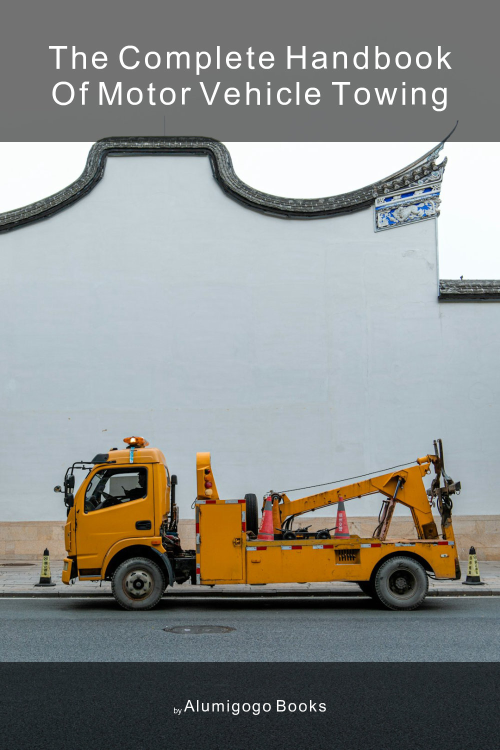 Cover of The Complete Handbook of Motor Vehicle Towing