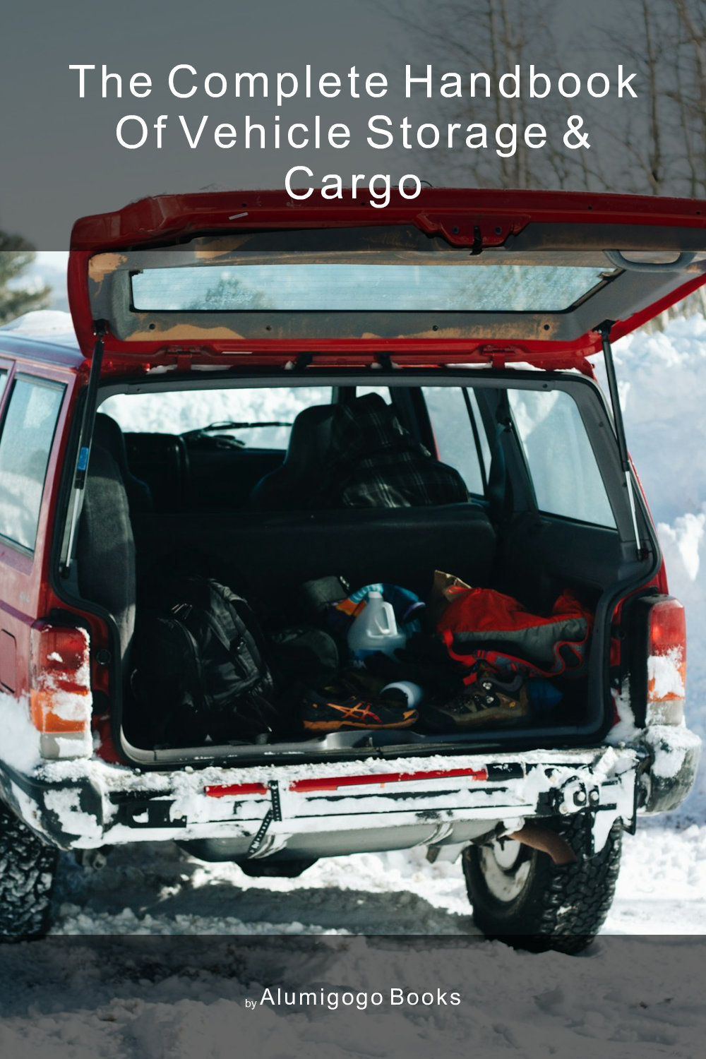 Cover of The Complete Handbook of Vehicle Storage & Cargo