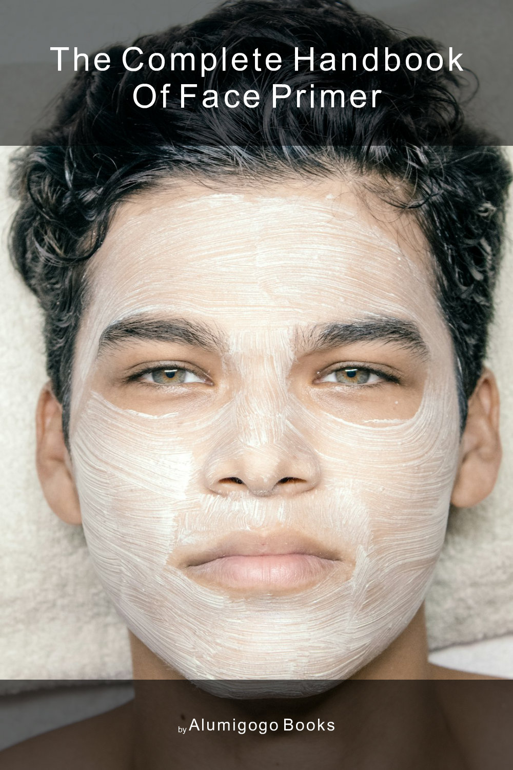 Cover of The Complete Handbook of Face Primer