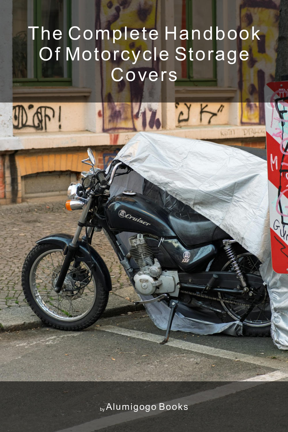 Cover of The Complete Handbook of Motorcycle Storage Covers