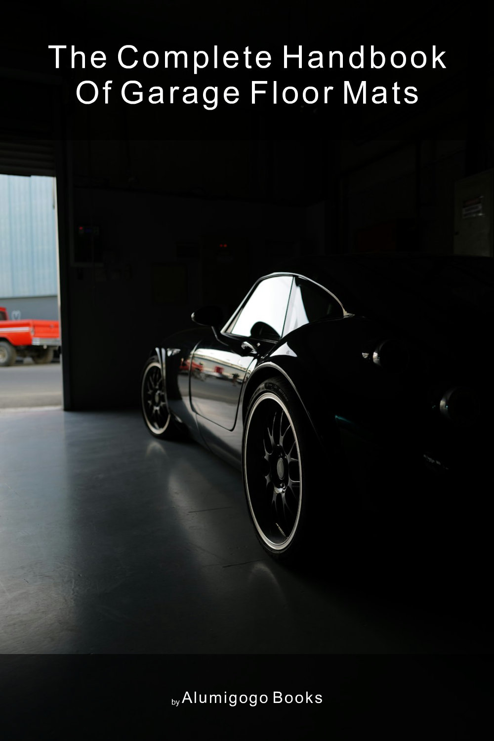 Cover of The Complete Handbook of Garage Floor Mats