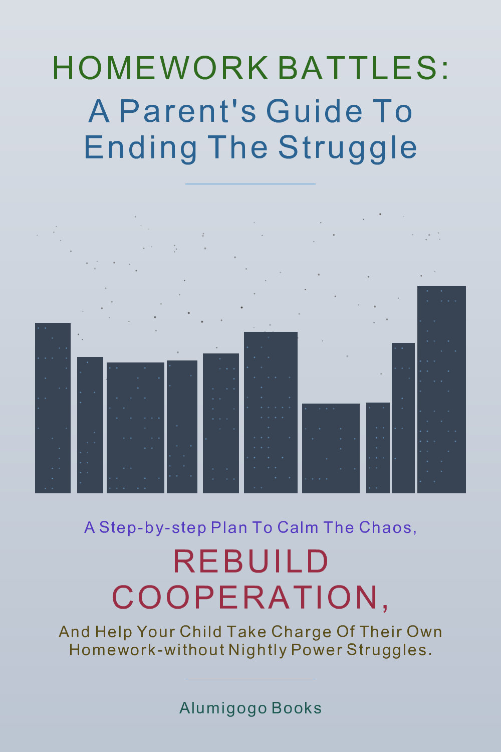 Cover of Homework Battles: A Parent's Guide to Ending the Struggle