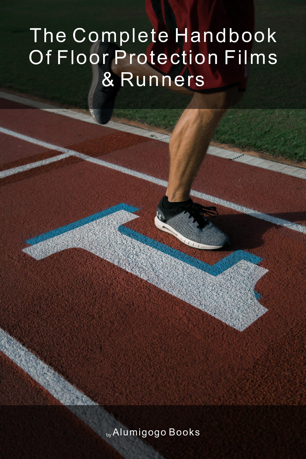 Cover of The Complete Handbook of Floor Protection Films & Runners
