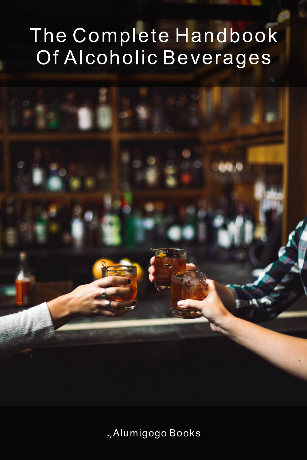 Cover of The Complete Handbook of Alcoholic Beverages