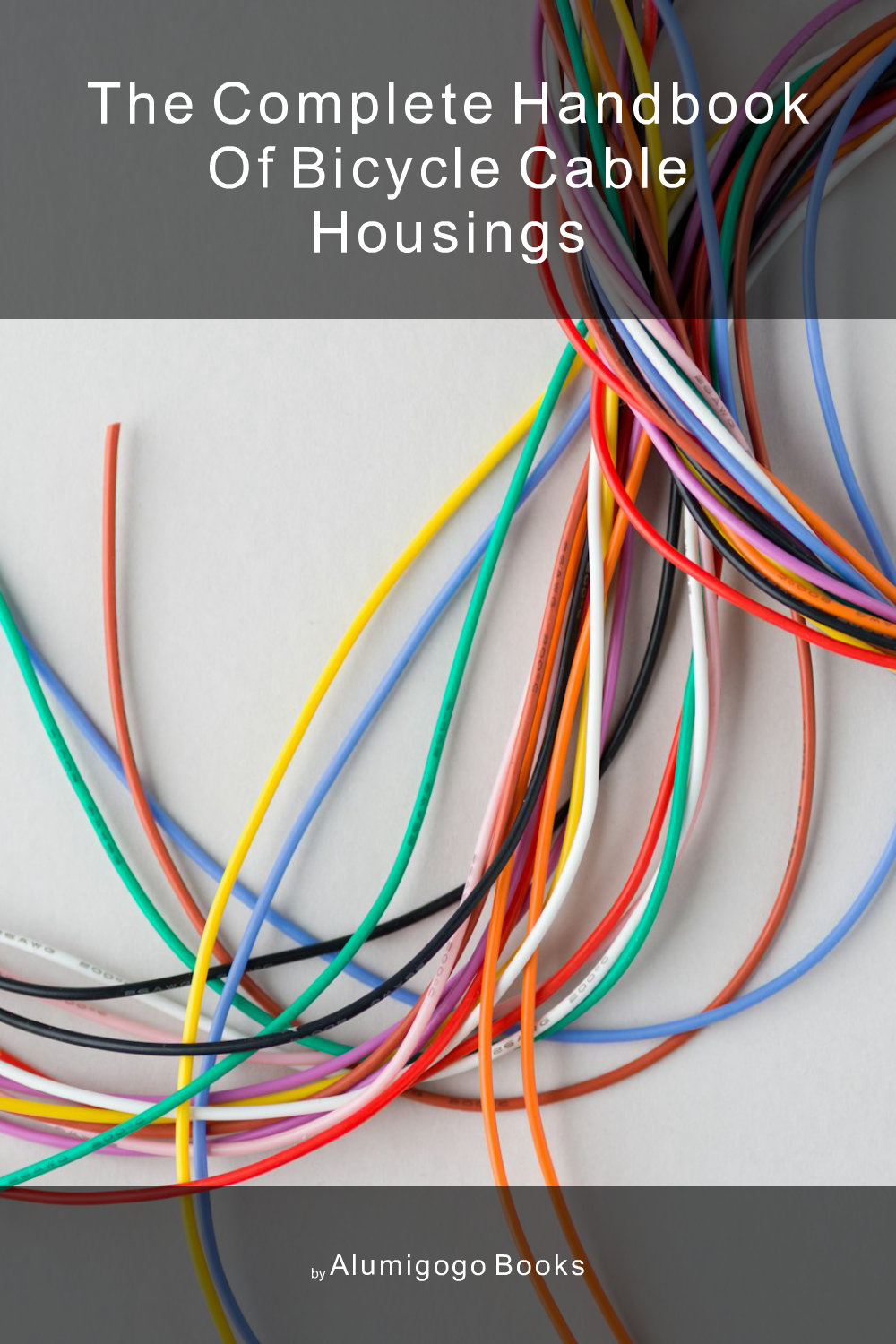 Cover of The Complete Handbook of Bicycle Cable Housings