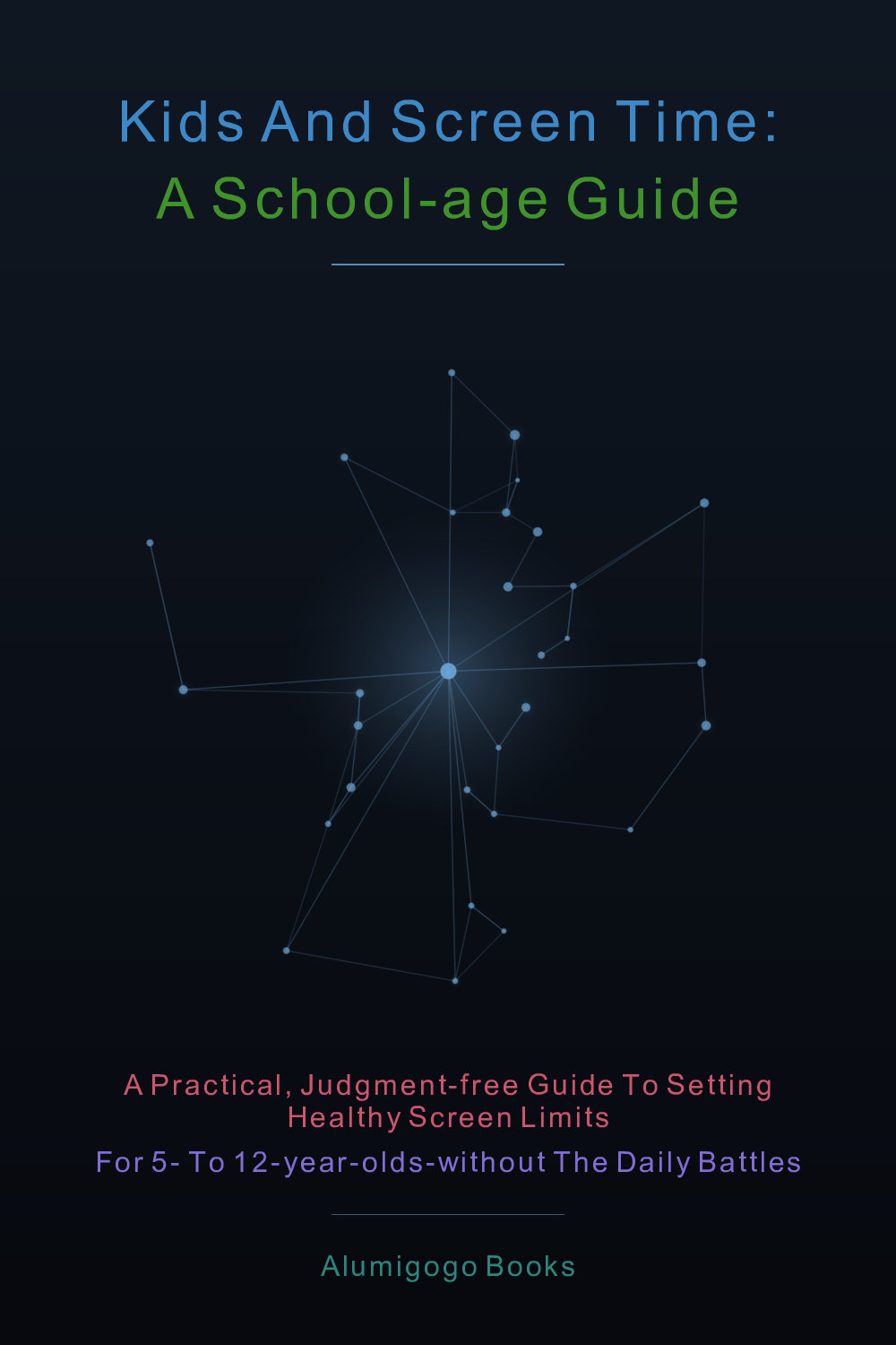 Cover of Kids and Screen Time: A School-Age Guide
